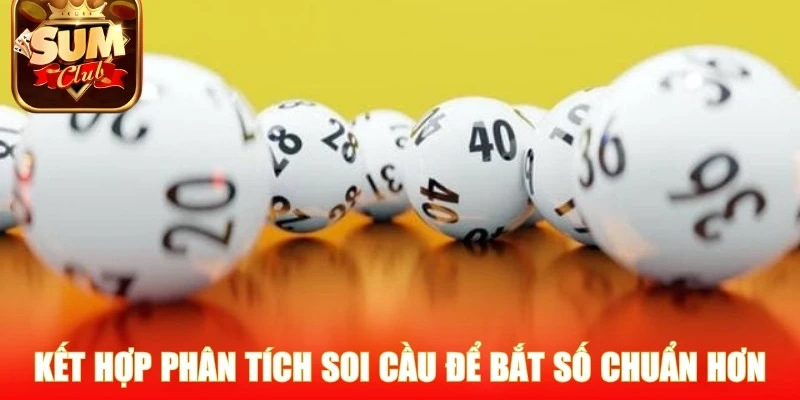 Kết hợp phân tích soi cầu thông minh để bắt số chuẩn hơn