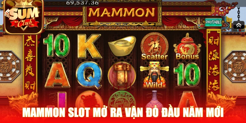 Mammon Slot mở ra vận đỏ đầu năm mới
