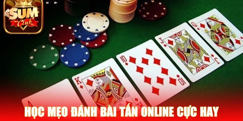 Học mẹo đánh bài Tấn online cực hay