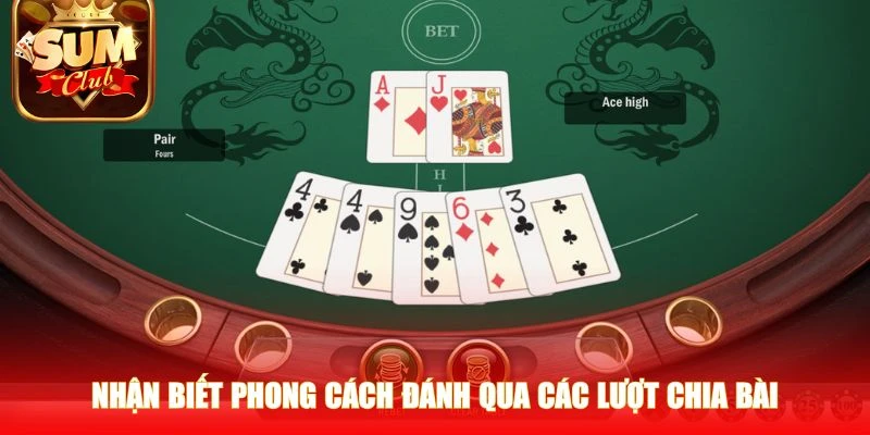 Nhận biết phong cách đánh qua các lượt chia bài