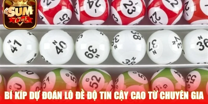 Những bí kíp dự đoán lô đề có độ tin cậy cao từ chuyên gia